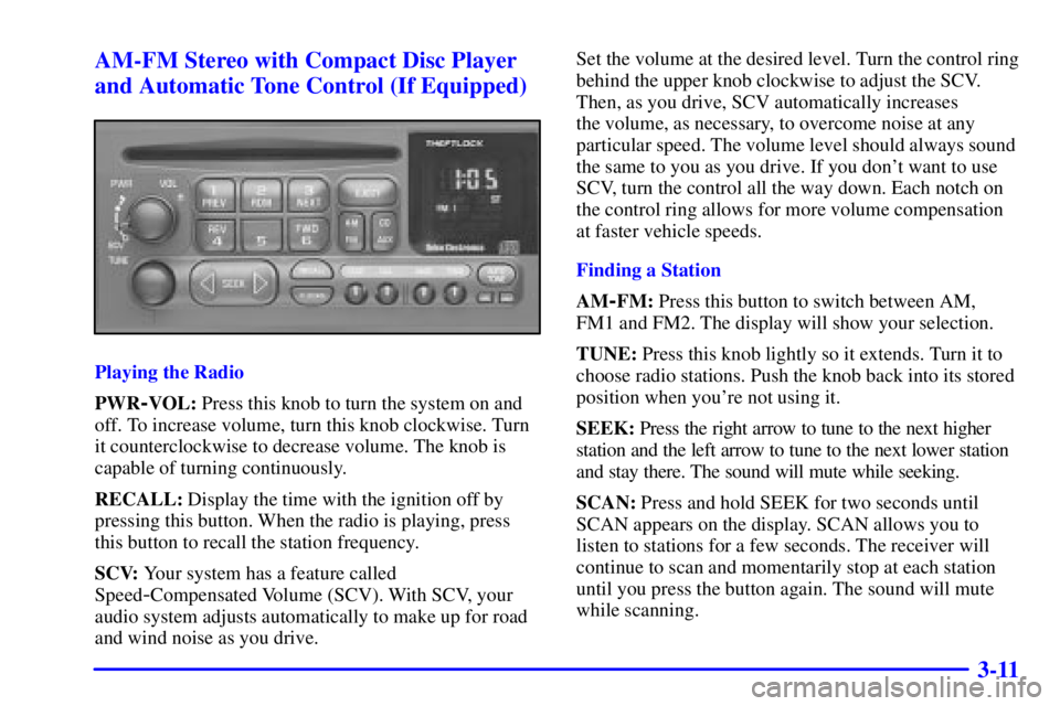 CHEVROLET ASTRO 2001 Owners Manual 3-11 AM-FM Stereo with Compact Disc Player
and Automatic Tone Control (If Equipped)
Playing the Radio
PWR
-VOL: Press this knob to turn the system on and
off. To increase volume, turn this knob clockw CHEVROLET ASTRO 2001 Owners Manual 3-11 AM-FM Stereo with Compact Disc Player
and Automatic Tone Control (If Equipped)
Playing the Radio
PWR
-VOL: Press this knob to turn the system on and
off. To increase volume, turn this knob clockw