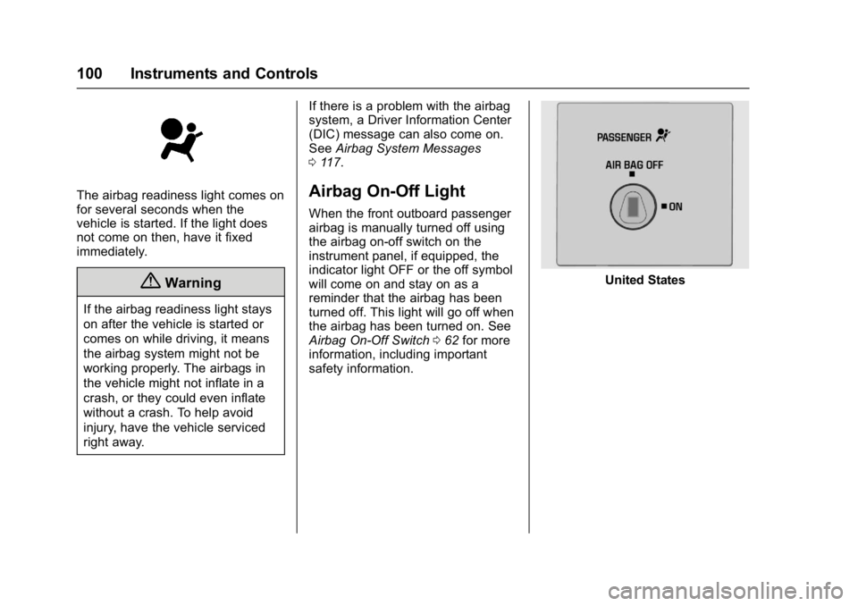 CHEVROLET CITY EXPRESS 2017 Owners Manual Chevrolet Express Owner Manual (GMNA-Localizing-U.S./Canada/Mexico-
9967827) - 2017 - crc - 9/26/16
100 Instruments and Controls
The airbag readiness light comes on
for several seconds when the
vehicl CHEVROLET CITY EXPRESS 2017 Owners Manual Chevrolet Express Owner Manual (GMNA-Localizing-U.S./Canada/Mexico-
9967827) - 2017 - crc - 9/26/16
100 Instruments and Controls
The airbag readiness light comes on
for several seconds when the
vehicl