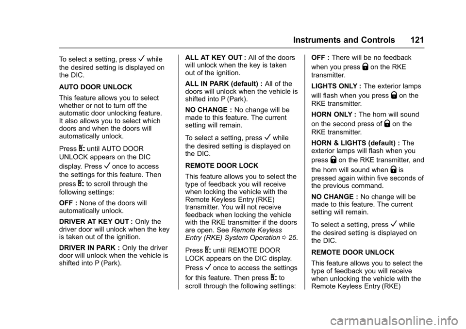 CHEVROLET CITY EXPRESS 2017  Owners Manual Chevrolet Express Owner Manual (GMNA-Localizing-U.S./Canada/Mexico-
9967827) - 2017 - crc - 9/26/16
Instruments and Controls 121
To select a setting, pressVwhile
the desired setting is displayed on
th