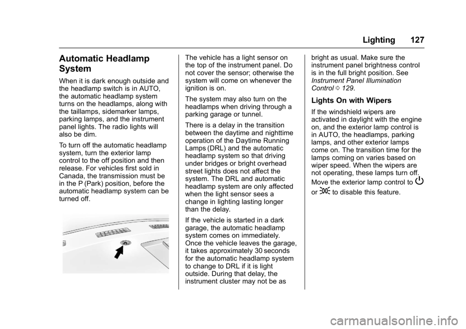 CHEVROLET CITY EXPRESS 2017  Owners Manual Chevrolet Express Owner Manual (GMNA-Localizing-U.S./Canada/Mexico-
9967827) - 2017 - crc - 9/26/16
Lighting 127
Automatic Headlamp
System
When it is dark enough outside and
the headlamp switch is in 