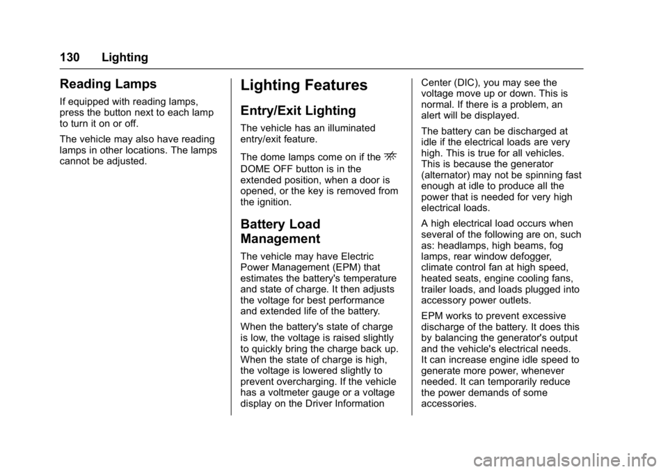 CHEVROLET CITY EXPRESS 2017  Owners Manual Chevrolet Express Owner Manual (GMNA-Localizing-U.S./Canada/Mexico-
9967827) - 2017 - crc - 9/26/16
130 Lighting
Reading Lamps
If equipped with reading lamps,
press the button next to each lamp
to tur