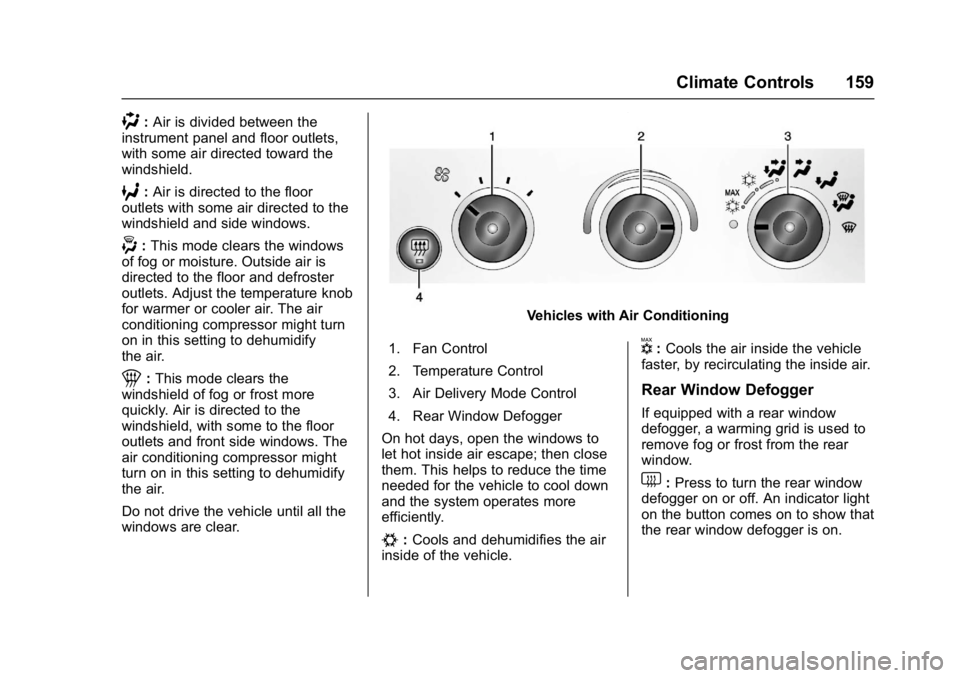 CHEVROLET CITY EXPRESS 2017  Owners Manual Chevrolet Express Owner Manual (GMNA-Localizing-U.S./Canada/Mexico-
9967827) - 2017 - crc - 9/26/16
Climate Controls 159
):Air is divided between the
instrument panel and floor outlets,
with some air 
