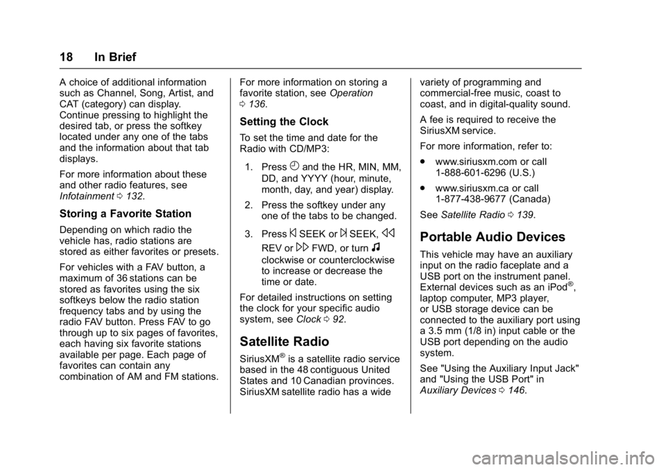 CHEVROLET CITY EXPRESS 2017 User Guide Chevrolet Express Owner Manual (GMNA-Localizing-U.S./Canada/Mexico-
9967827) - 2017 - crc - 9/26/16
18 In Brief
A choice of additional information
such as Channel, Song, Artist, and
CAT (category) can CHEVROLET CITY EXPRESS 2017 User Guide Chevrolet Express Owner Manual (GMNA-Localizing-U.S./Canada/Mexico-
9967827) - 2017 - crc - 9/26/16
18 In Brief
A choice of additional information
such as Channel, Song, Artist, and
CAT (category) can