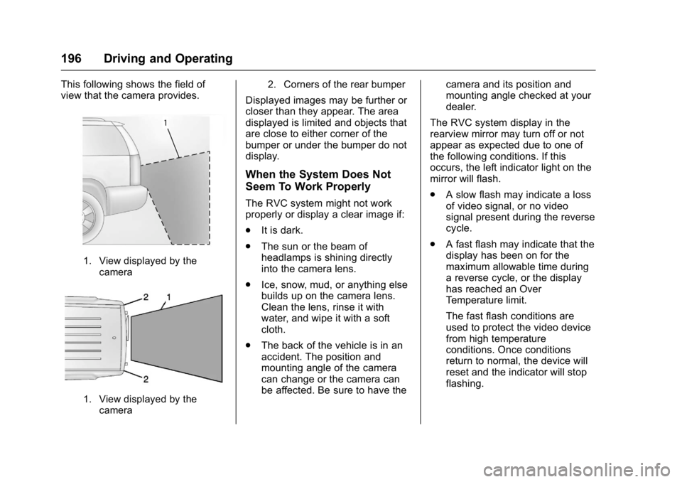 CHEVROLET CITY EXPRESS 2017 Owners Manual Chevrolet Express Owner Manual (GMNA-Localizing-U.S./Canada/Mexico-
9967827) - 2017 - crc - 9/26/16
196 Driving and Operating
This following shows the field of
view that the camera provides.
1. View d CHEVROLET CITY EXPRESS 2017 Owners Manual Chevrolet Express Owner Manual (GMNA-Localizing-U.S./Canada/Mexico-
9967827) - 2017 - crc - 9/26/16
196 Driving and Operating
This following shows the field of
view that the camera provides.
1. View d