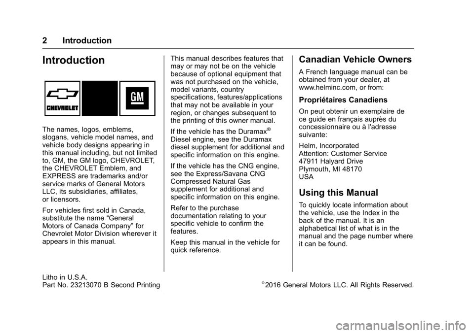 CHEVROLET CITY EXPRESS 2017 Owners Manual Chevrolet Express Owner Manual (GMNA-Localizing-U.S./Canada/Mexico-
9967827) - 2017 - crc - 9/26/16
2 Introduction
Introduction
The names, logos, emblems,
slogans, vehicle model names, and
vehicle bod CHEVROLET CITY EXPRESS 2017 Owners Manual Chevrolet Express Owner Manual (GMNA-Localizing-U.S./Canada/Mexico-
9967827) - 2017 - crc - 9/26/16
2 Introduction
Introduction
The names, logos, emblems,
slogans, vehicle model names, and
vehicle bod