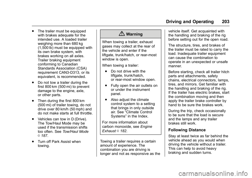 CHEVROLET CITY EXPRESS 2017  Owners Manual Chevrolet Express Owner Manual (GMNA-Localizing-U.S./Canada/Mexico-
9967827) - 2017 - crc - 9/26/16
Driving and Operating 203
.The trailer must be equipped
with brakes adequate for the
intended use. A