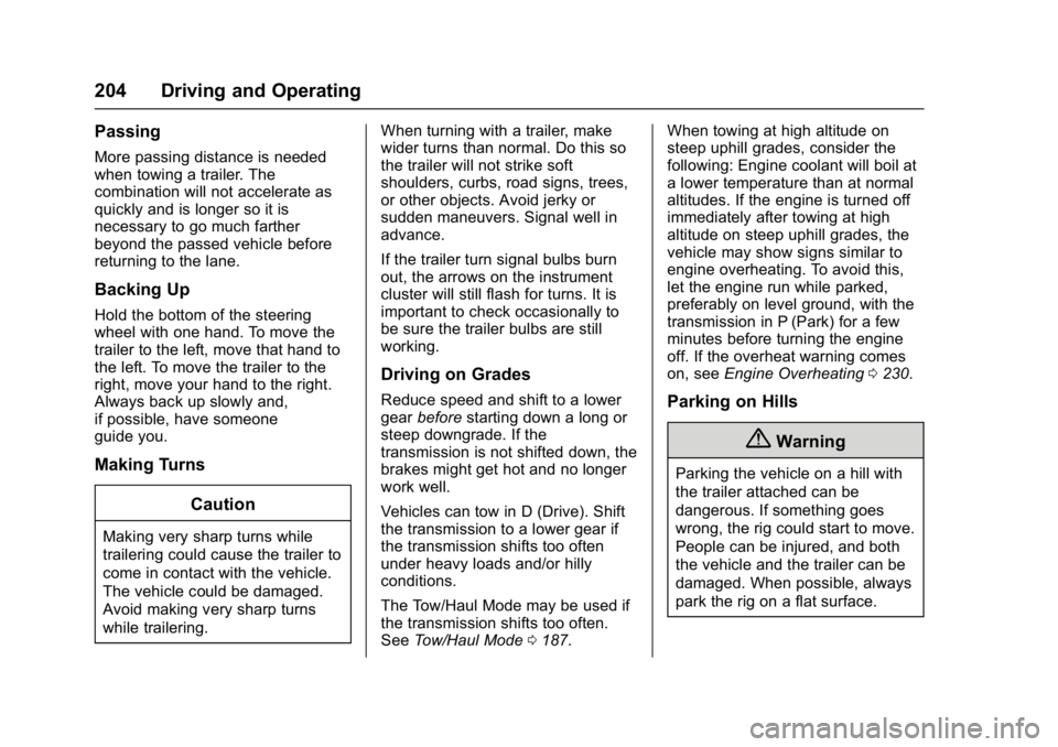 CHEVROLET CITY EXPRESS 2017  Owners Manual Chevrolet Express Owner Manual (GMNA-Localizing-U.S./Canada/Mexico-
9967827) - 2017 - crc - 9/26/16
204 Driving and Operating
Passing
More passing distance is needed
when towing a trailer. The
combina