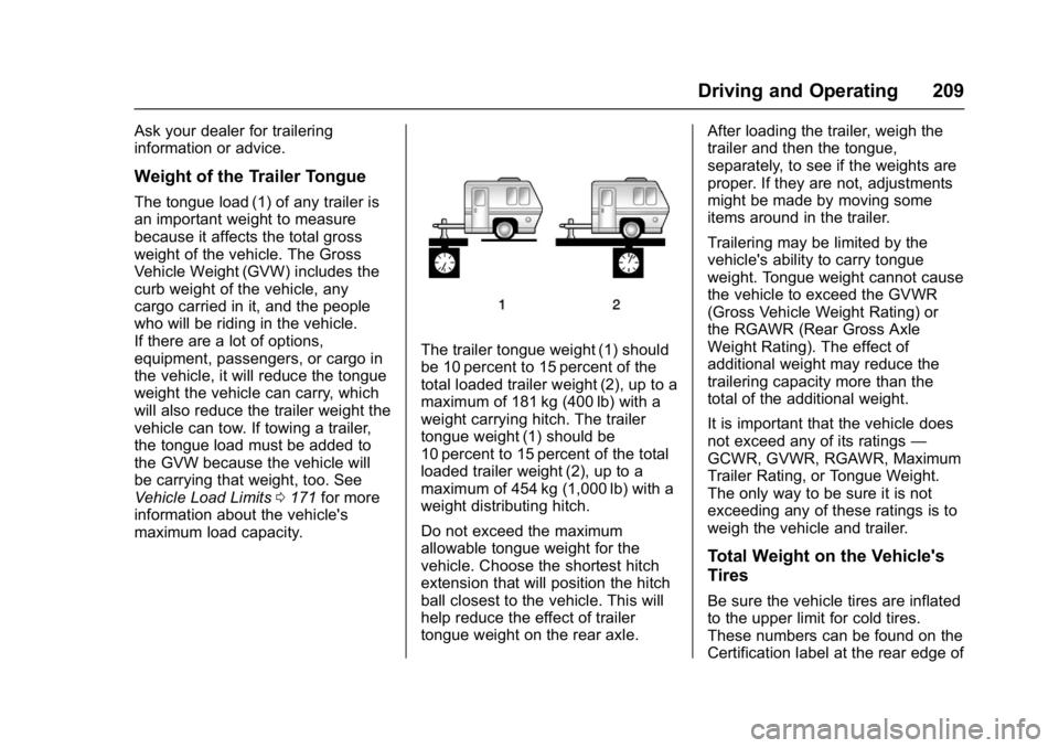 CHEVROLET CITY EXPRESS 2017  Owners Manual Chevrolet Express Owner Manual (GMNA-Localizing-U.S./Canada/Mexico-
9967827) - 2017 - crc - 9/26/16
Driving and Operating 209
Ask your dealer for trailering
information or advice.
Weight of the Traile