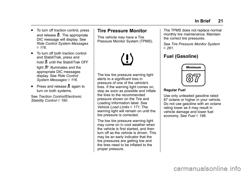 CHEVROLET CITY EXPRESS 2017 Owners Manual Chevrolet Express Owner Manual (GMNA-Localizing-U.S./Canada/Mexico-
9967827) - 2017 - crc - 9/26/16
In Brief 21
.To turn off traction control, press
and release
g. The appropriate
DIC message will dis CHEVROLET CITY EXPRESS 2017 Owners Manual Chevrolet Express Owner Manual (GMNA-Localizing-U.S./Canada/Mexico-
9967827) - 2017 - crc - 9/26/16
In Brief 21
.To turn off traction control, press
and release
g. The appropriate
DIC message will dis