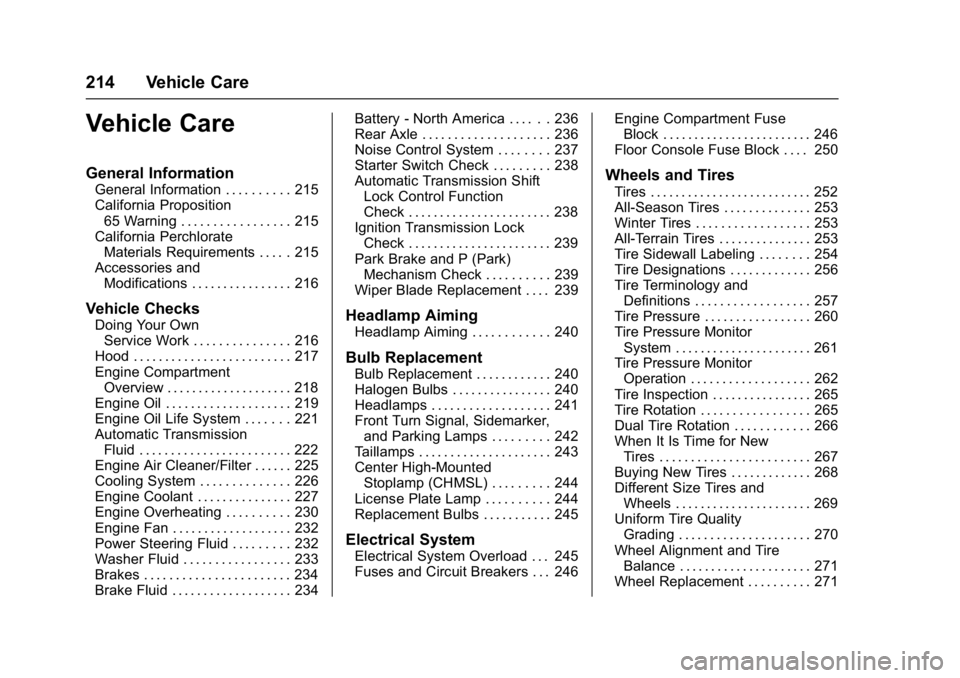 CHEVROLET CITY EXPRESS 2017  Owners Manual Chevrolet Express Owner Manual (GMNA-Localizing-U.S./Canada/Mexico-
9967827) - 2017 - crc - 9/26/16
214 Vehicle Care
Vehicle Care
General Information
General Information . . . . . . . . . . 215
Califo