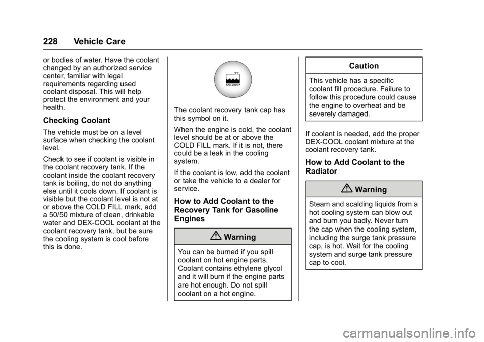 CHEVROLET CITY EXPRESS 2017  Owners Manual Chevrolet Express Owner Manual (GMNA-Localizing-U.S./Canada/Mexico-
9967827) - 2017 - crc - 9/26/16
228 Vehicle Care
or bodies of water. Have the coolant
changed by an authorized service
center, famil