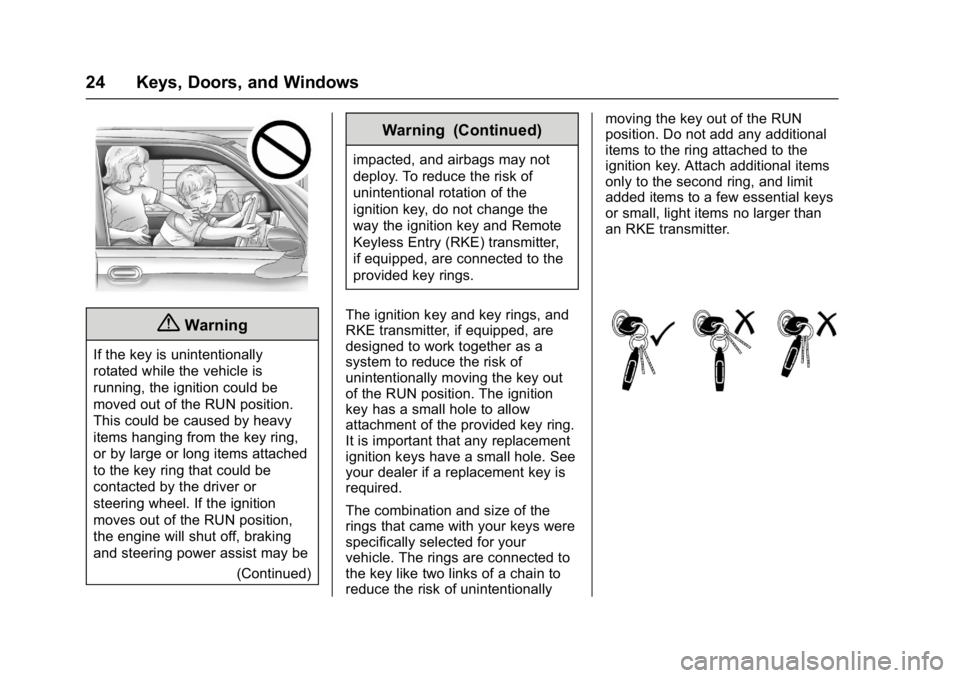 CHEVROLET CITY EXPRESS 2017 Owners Manual Chevrolet Express Owner Manual (GMNA-Localizing-U.S./Canada/Mexico-
9967827) - 2017 - crc - 9/26/16
24 Keys, Doors, and Windows
{Warning
If the key is unintentionally
rotated while the vehicle is
runn CHEVROLET CITY EXPRESS 2017 Owners Manual Chevrolet Express Owner Manual (GMNA-Localizing-U.S./Canada/Mexico-
9967827) - 2017 - crc - 9/26/16
24 Keys, Doors, and Windows
{Warning
If the key is unintentionally
rotated while the vehicle is
runn
