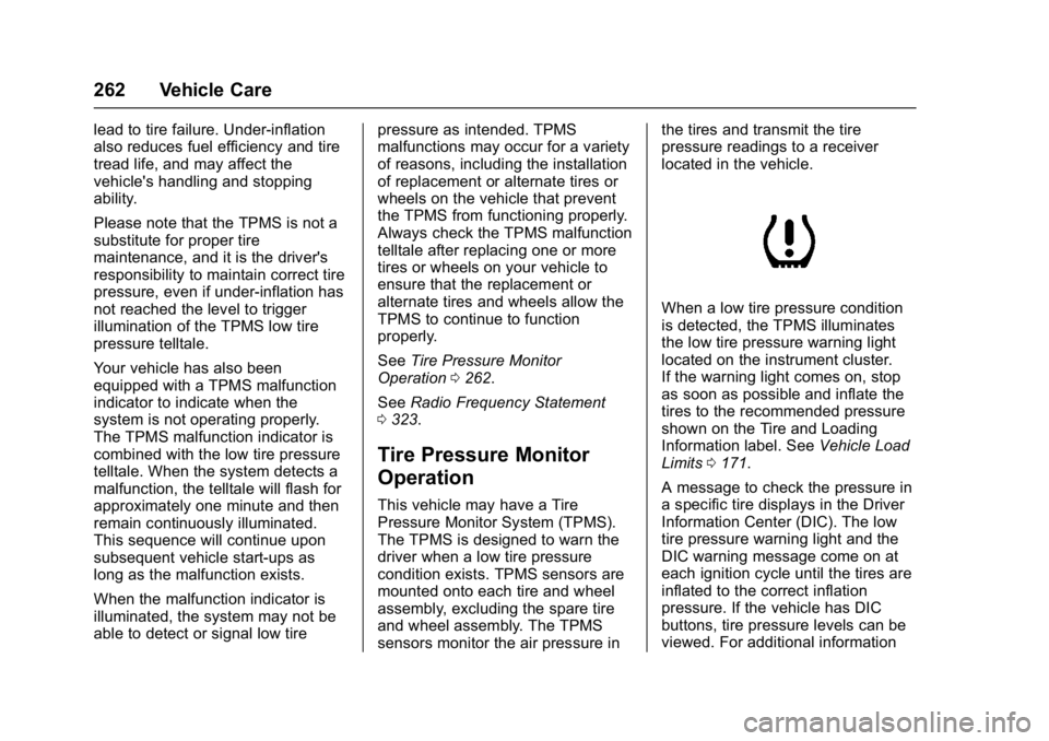CHEVROLET CITY EXPRESS 2017  Owners Manual Chevrolet Express Owner Manual (GMNA-Localizing-U.S./Canada/Mexico-
9967827) - 2017 - crc - 9/26/16
262 Vehicle Care
lead to tire failure. Under-inflation
also reduces fuel efficiency and tire
tread l
