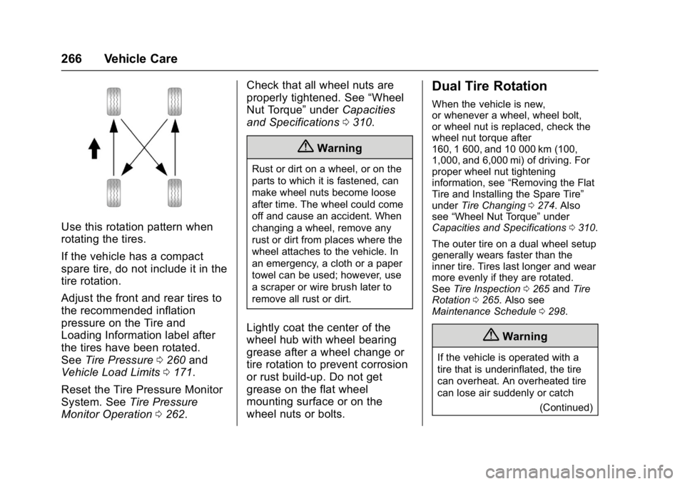 CHEVROLET CITY EXPRESS 2017  Owners Manual Chevrolet Express Owner Manual (GMNA-Localizing-U.S./Canada/Mexico-
9967827) - 2017 - crc - 9/26/16
266 Vehicle Care
Use this rotation pattern when
rotating the tires.
If the vehicle has a compact
spa