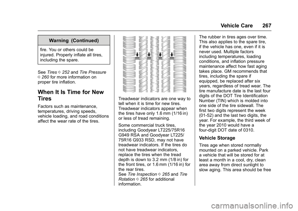 CHEVROLET CITY EXPRESS 2017  Owners Manual Chevrolet Express Owner Manual (GMNA-Localizing-U.S./Canada/Mexico-
9967827) - 2017 - crc - 9/26/16
Vehicle Care 267
Warning (Continued)
fire. You or others could be
injured. Properly inflate all tire