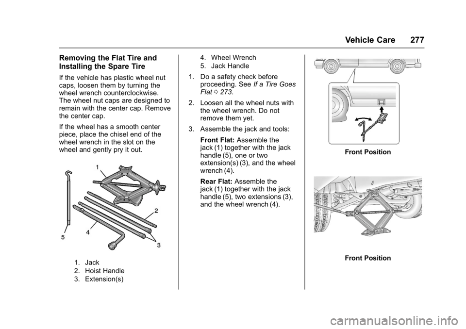 CHEVROLET CITY EXPRESS 2017  Owners Manual Chevrolet Express Owner Manual (GMNA-Localizing-U.S./Canada/Mexico-
9967827) - 2017 - crc - 9/26/16
Vehicle Care 277
Removing the Flat Tire and
Installing the Spare Tire
If the vehicle has plastic whe