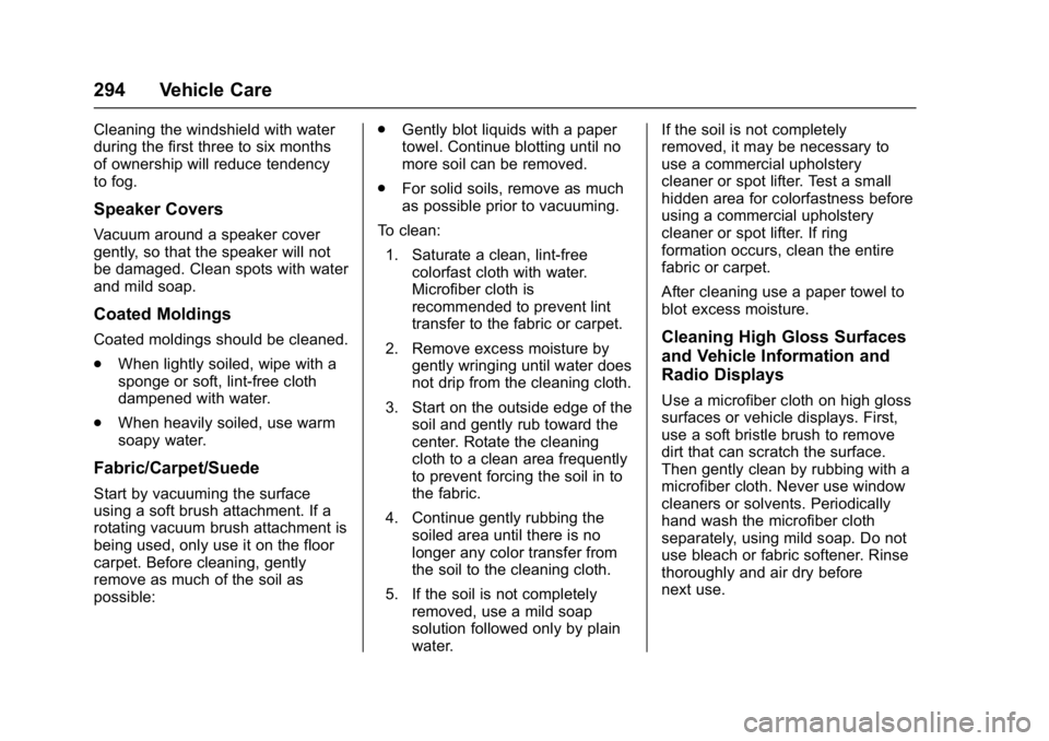 CHEVROLET CITY EXPRESS 2017 Owners Manual Chevrolet Express Owner Manual (GMNA-Localizing-U.S./Canada/Mexico-
9967827) - 2017 - crc - 9/26/16
294 Vehicle Care
Cleaning the windshield with water
during the first three to six months
of ownershi CHEVROLET CITY EXPRESS 2017 Owners Manual Chevrolet Express Owner Manual (GMNA-Localizing-U.S./Canada/Mexico-
9967827) - 2017 - crc - 9/26/16
294 Vehicle Care
Cleaning the windshield with water
during the first three to six months
of ownershi