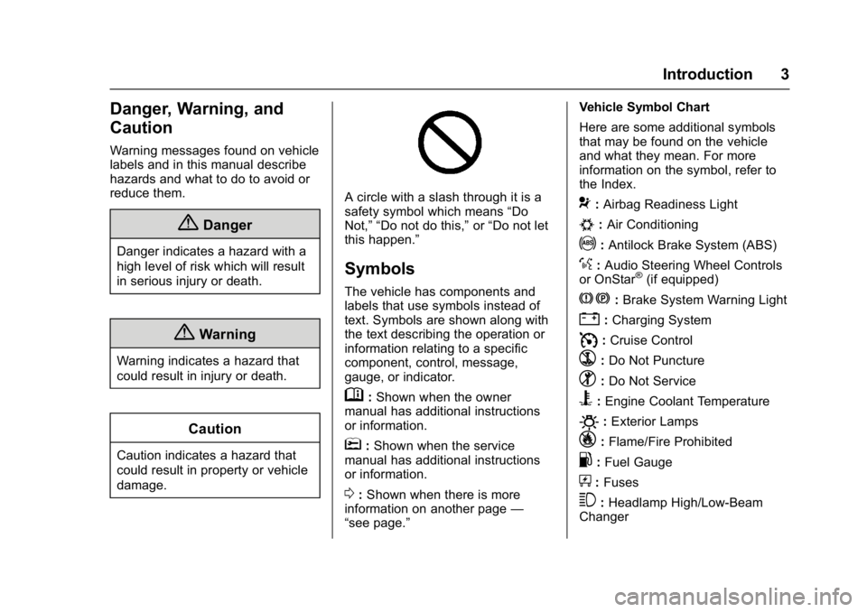 CHEVROLET CITY EXPRESS 2017  Owners Manual Chevrolet Express Owner Manual (GMNA-Localizing-U.S./Canada/Mexico-
9967827) - 2017 - crc - 9/26/16
Introduction 3
Danger, Warning, and
Caution
Warning messages found on vehicle
labels and in this man