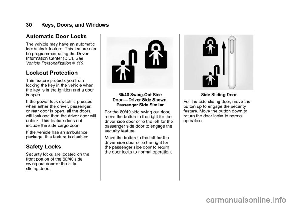 CHEVROLET CITY EXPRESS 2017 Owners Guide Chevrolet Express Owner Manual (GMNA-Localizing-U.S./Canada/Mexico-
9967827) - 2017 - crc - 9/26/16
30 Keys, Doors, and Windows
Automatic Door Locks
The vehicle may have an automatic
lock/unlock featu
