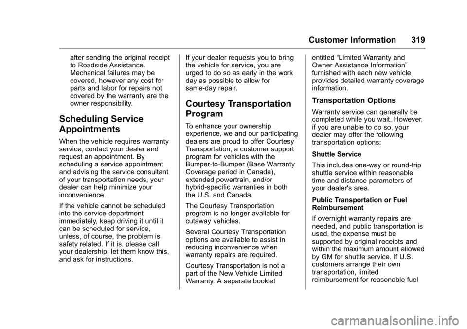 CHEVROLET CITY EXPRESS 2017  Owners Manual Chevrolet Express Owner Manual (GMNA-Localizing-U.S./Canada/Mexico-
9967827) - 2017 - crc - 9/26/16
Customer Information 319
after sending the original receipt
to Roadside Assistance.
Mechanical failu