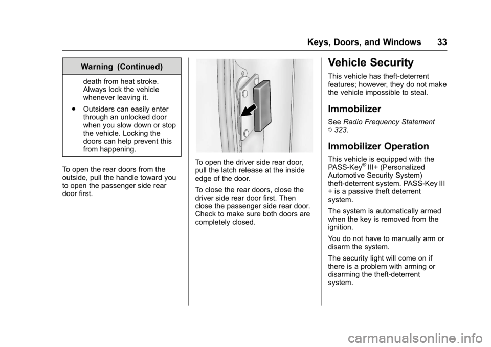 CHEVROLET CITY EXPRESS 2017 Owners Guide Chevrolet Express Owner Manual (GMNA-Localizing-U.S./Canada/Mexico-
9967827) - 2017 - crc - 9/26/16
Keys, Doors, and Windows 33
Warning (Continued)
death from heat stroke.
Always lock the vehicle
when