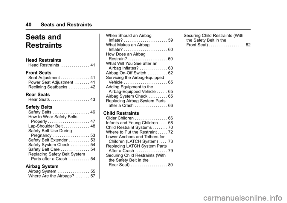 CHEVROLET CITY EXPRESS 2017  Owners Manual Chevrolet Express Owner Manual (GMNA-Localizing-U.S./Canada/Mexico-
9967827) - 2017 - crc - 9/26/16
40 Seats and Restraints
Seats and
Restraints
Head Restraints
Head Restraints . . . . . . . . . . . .