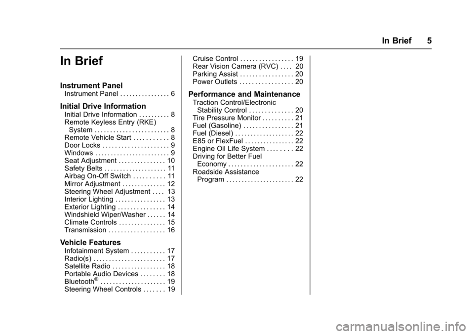 CHEVROLET CITY EXPRESS 2017  Owners Manual Chevrolet Express Owner Manual (GMNA-Localizing-U.S./Canada/Mexico-
9967827) - 2017 - crc - 9/26/16
In Brief 5
In Brief
Instrument Panel
Instrument Panel . . . . . . . . . . . . . . . . 6
Initial Driv