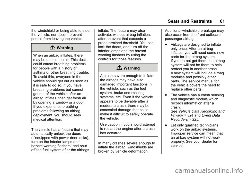 CHEVROLET CITY EXPRESS 2017 Repair Manual Chevrolet Express Owner Manual (GMNA-Localizing-U.S./Canada/Mexico-
9967827) - 2017 - crc - 9/26/16
Seats and Restraints 61
the windshield or being able to steer
the vehicle, nor does it prevent
peopl