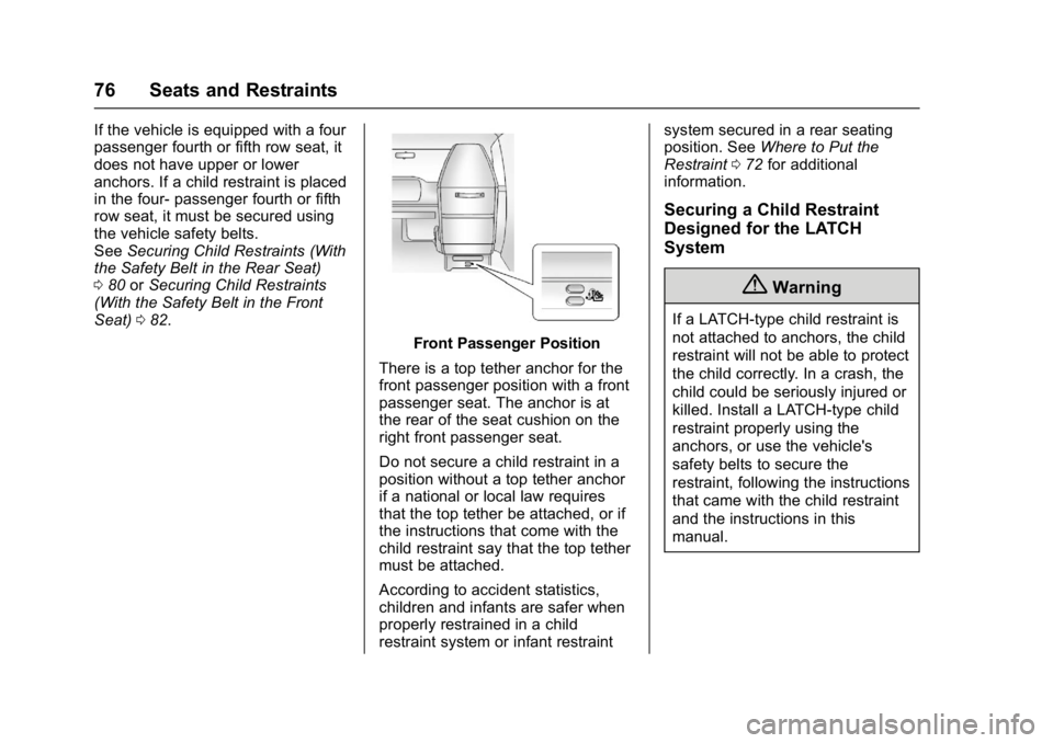 CHEVROLET CITY EXPRESS 2017 Manual PDF Chevrolet Express Owner Manual (GMNA-Localizing-U.S./Canada/Mexico-
9967827) - 2017 - crc - 9/26/16
76 Seats and Restraints
If the vehicle is equipped with a four
passenger fourth or fifth row seat, i