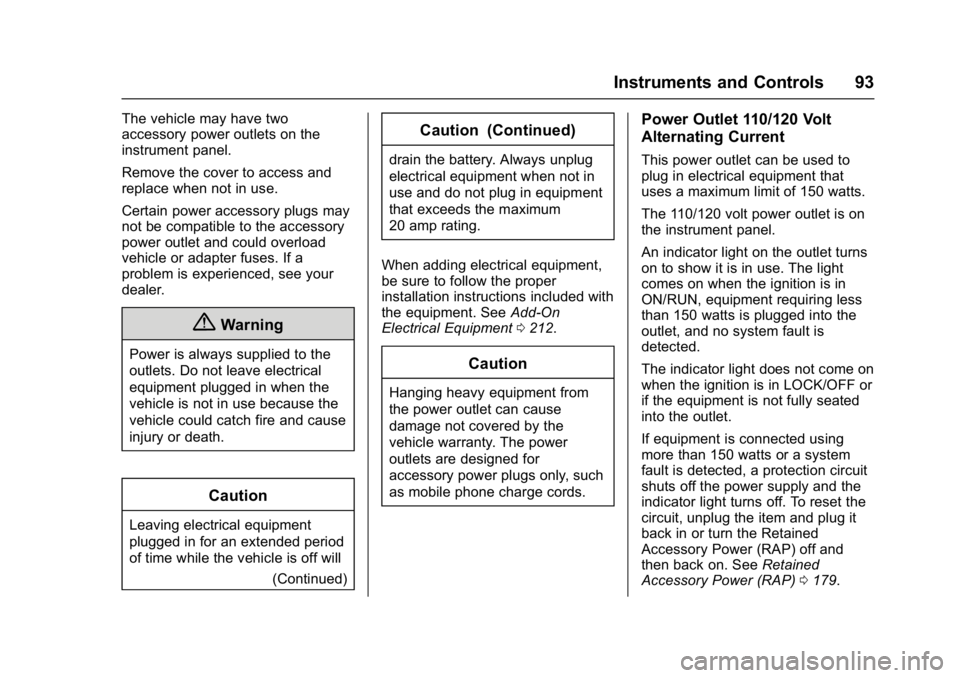 CHEVROLET CITY EXPRESS 2017  Owners Manual Chevrolet Express Owner Manual (GMNA-Localizing-U.S./Canada/Mexico-
9967827) - 2017 - crc - 9/26/16
Instruments and Controls 93
The vehicle may have two
accessory power outlets on the
instrument panel