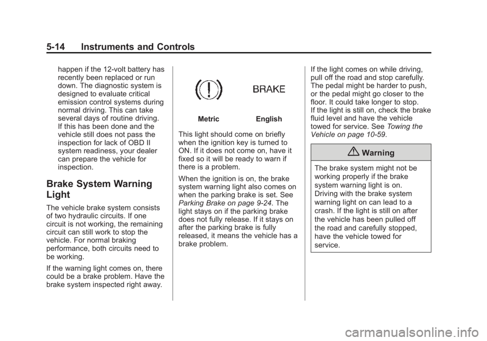 CHEVROLET CITY EXPRESS 2016  Owners Manual Black plate (14,1)Chevrolet City Express Owner Manual (GMNA-Localizing-U.S./Canada-
7707496) - 2015 - CRC - 11/26/14
5-14 Instruments and Controls happen if the 12-volt battery has
recently been repla