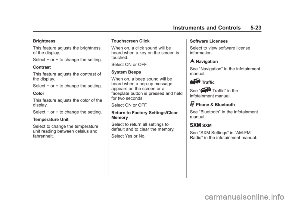 CHEVROLET CITY EXPRESS 2016  Owners Manual Black plate (23,1)Chevrolet City Express Owner Manual (GMNA-Localizing-U.S./Canada-
7707496) - 2015 - CRC - 11/26/14
Instruments and Controls 5-23Brightness
This feature adjusts the brightness
of the 