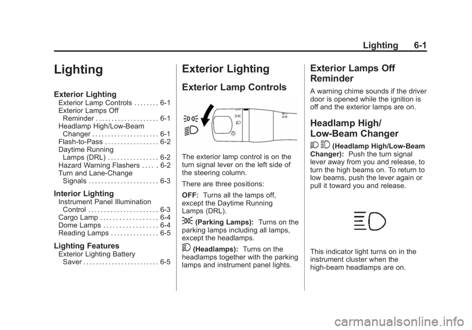 CHEVROLET CITY EXPRESS 2016  Owners Manual Black plate (1,1)Chevrolet City Express Owner Manual (GMNA-Localizing-U.S./Canada-
7707496) - 2015 - CRC - 11/26/14
Lighting 6-1
Lighting Exterior Lighting Exterior Lamp Controls . . . . . . . . 6-1
E