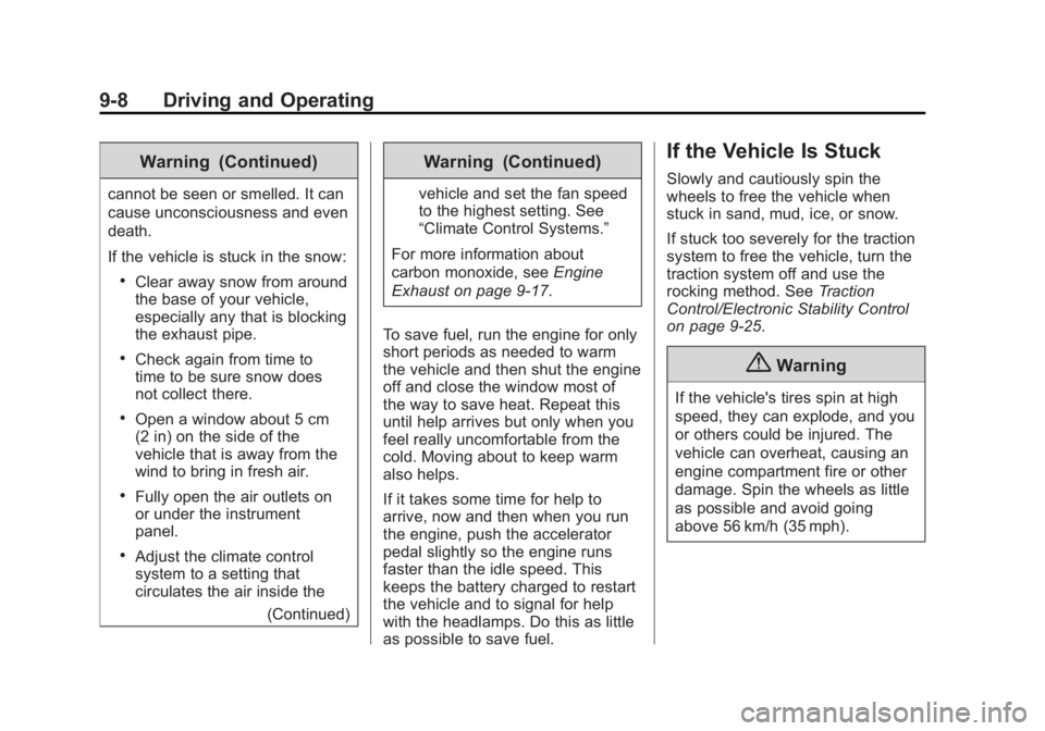 CHEVROLET CITY EXPRESS 2016 Owners Manual Black plate (8,1)Chevrolet City Express Owner Manual (GMNA-Localizing-U.S./Canada-
7707496) - 2015 - CRC - 11/26/14
9-8 Driving and Operating Warning (Continued)cannot be seen or smelled. It can
cause CHEVROLET CITY EXPRESS 2016 Owners Manual Black plate (8,1)Chevrolet City Express Owner Manual (GMNA-Localizing-U.S./Canada-
7707496) - 2015 - CRC - 11/26/14
9-8 Driving and Operating Warning (Continued)cannot be seen or smelled. It can
cause