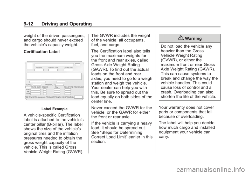 CHEVROLET CITY EXPRESS 2016  Owners Manual Black plate (12,1)Chevrolet City Express Owner Manual (GMNA-Localizing-U.S./Canada-
7707496) - 2015 - CRC - 11/26/14
9-12 Driving and Operating weight of the driver, passengers,
and cargo should never