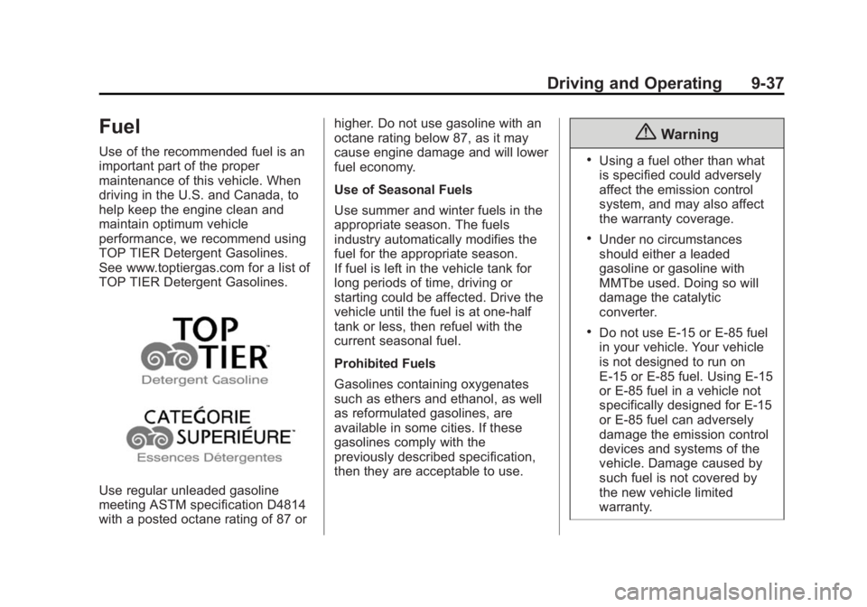 CHEVROLET CITY EXPRESS 2016  Owners Manual Black plate (37,1)Chevrolet City Express Owner Manual (GMNA-Localizing-U.S./Canada-
7707496) - 2015 - CRC - 11/26/14
Driving and Operating 9-37
Fuel Use of the recommended fuel is an
important part of