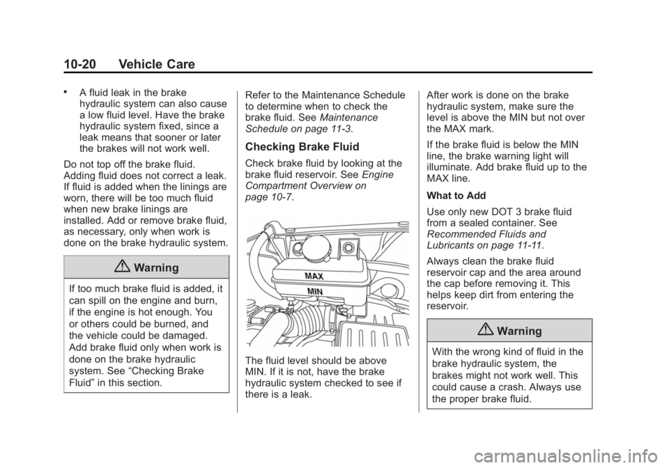 CHEVROLET CITY EXPRESS 2016 Owners Manual Black plate (20,1)Chevrolet City Express Owner Manual (GMNA-Localizing-U.S./Canada-
7707496) - 2015 - CRC - 11/26/14
10-20 Vehicle Care .
A fluid leak in the brake
hydraulic system can also cause
a lo CHEVROLET CITY EXPRESS 2016 Owners Manual Black plate (20,1)Chevrolet City Express Owner Manual (GMNA-Localizing-U.S./Canada-
7707496) - 2015 - CRC - 11/26/14
10-20 Vehicle Care .
A fluid leak in the brake
hydraulic system can also cause
a lo