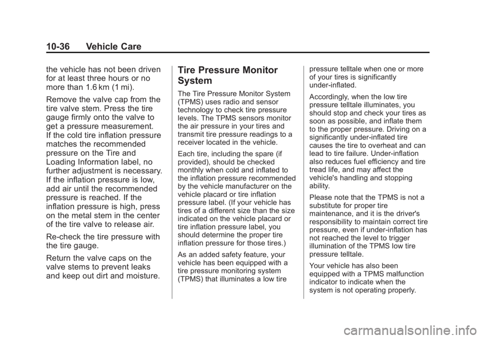 CHEVROLET CITY EXPRESS 2016 Owners Manual Black plate (36,1)Chevrolet City Express Owner Manual (GMNA-Localizing-U.S./Canada-
7707496) - 2015 - CRC - 11/26/14
10-36 Vehicle Care the vehicle has not been driven
for at least three hours or no
m CHEVROLET CITY EXPRESS 2016 Owners Manual Black plate (36,1)Chevrolet City Express Owner Manual (GMNA-Localizing-U.S./Canada-
7707496) - 2015 - CRC - 11/26/14
10-36 Vehicle Care the vehicle has not been driven
for at least three hours or no
m