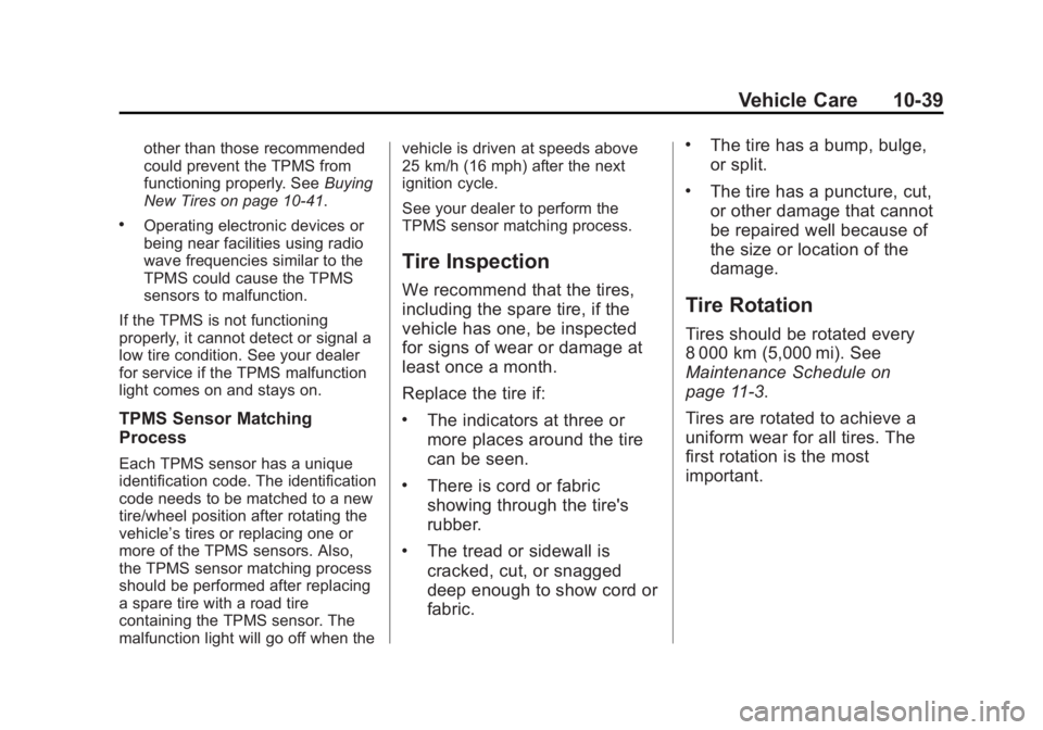 CHEVROLET CITY EXPRESS 2016 Owners Manual Black plate (39,1)Chevrolet City Express Owner Manual (GMNA-Localizing-U.S./Canada-
7707496) - 2015 - CRC - 11/26/14
Vehicle Care 10-39other than those recommended
could prevent the TPMS from
function CHEVROLET CITY EXPRESS 2016 Owners Manual Black plate (39,1)Chevrolet City Express Owner Manual (GMNA-Localizing-U.S./Canada-
7707496) - 2015 - CRC - 11/26/14
Vehicle Care 10-39other than those recommended
could prevent the TPMS from
function