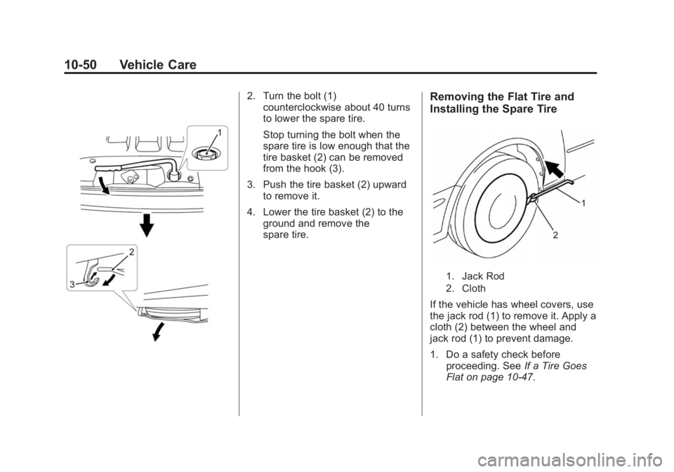 CHEVROLET CITY EXPRESS 2016 Owners Manual Black plate (50,1)Chevrolet City Express Owner Manual (GMNA-Localizing-U.S./Canada-
7707496) - 2015 - CRC - 11/26/14
10-50 Vehicle Care 2. Turn the bolt (1)
counterclockwise about 40 turns
to lower th CHEVROLET CITY EXPRESS 2016 Owners Manual Black plate (50,1)Chevrolet City Express Owner Manual (GMNA-Localizing-U.S./Canada-
7707496) - 2015 - CRC - 11/26/14
10-50 Vehicle Care 2. Turn the bolt (1)
counterclockwise about 40 turns
to lower th