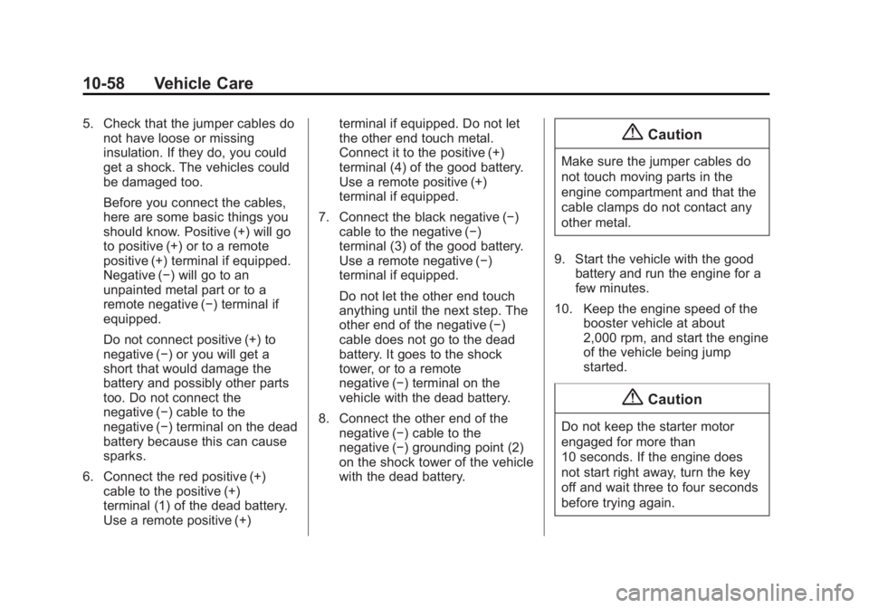 CHEVROLET CITY EXPRESS 2016  Owners Manual Black plate (58,1)Chevrolet City Express Owner Manual (GMNA-Localizing-U.S./Canada-
7707496) - 2015 - CRC - 11/26/14
10-58 Vehicle Care 5. Check that the jumper cables do
not have loose or missing
ins