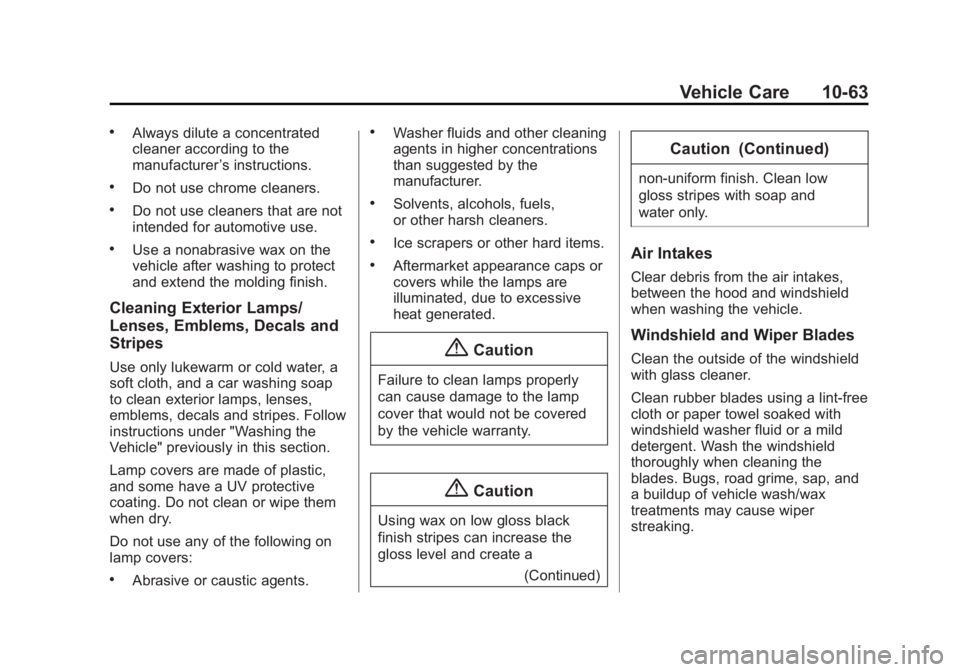 CHEVROLET CITY EXPRESS 2016  Owners Manual Black plate (63,1)Chevrolet City Express Owner Manual (GMNA-Localizing-U.S./Canada-
7707496) - 2015 - CRC - 11/26/14
Vehicle Care 10-63.
Always dilute a concentrated
cleaner according to the
manufactu