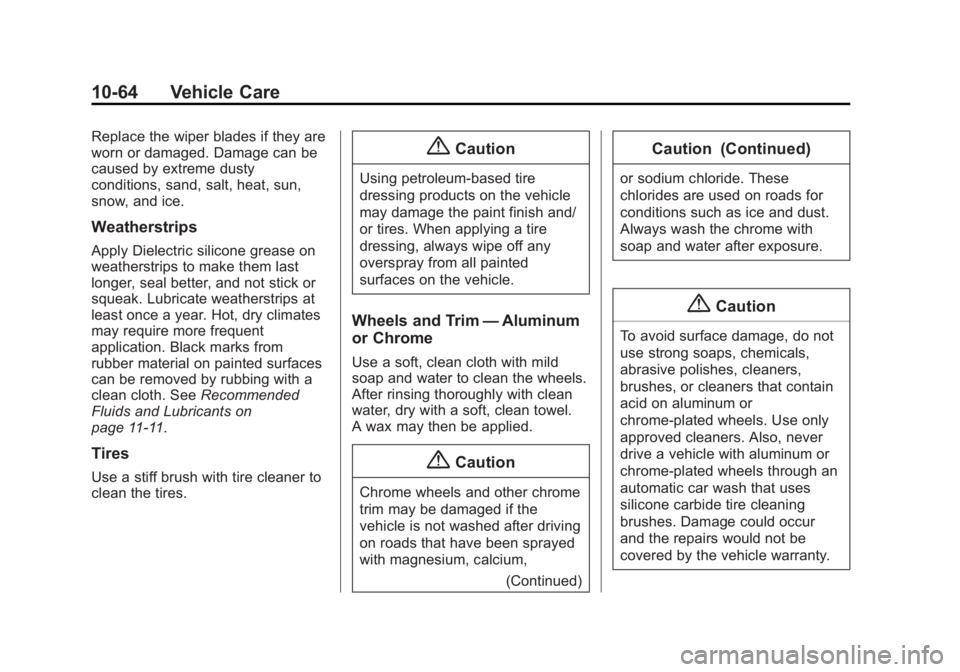 CHEVROLET CITY EXPRESS 2016  Owners Manual Black plate (64,1)Chevrolet City Express Owner Manual (GMNA-Localizing-U.S./Canada-
7707496) - 2015 - CRC - 11/26/14
10-64 Vehicle Care Replace the wiper blades if they are
worn or damaged. Damage can