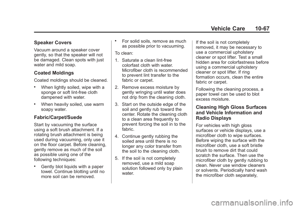CHEVROLET CITY EXPRESS 2016  Owners Manual Black plate (67,1)Chevrolet City Express Owner Manual (GMNA-Localizing-U.S./Canada-
7707496) - 2015 - CRC - 11/26/14
Vehicle Care 10-67Speaker Covers Vacuum around a speaker cover
gently, so that the 