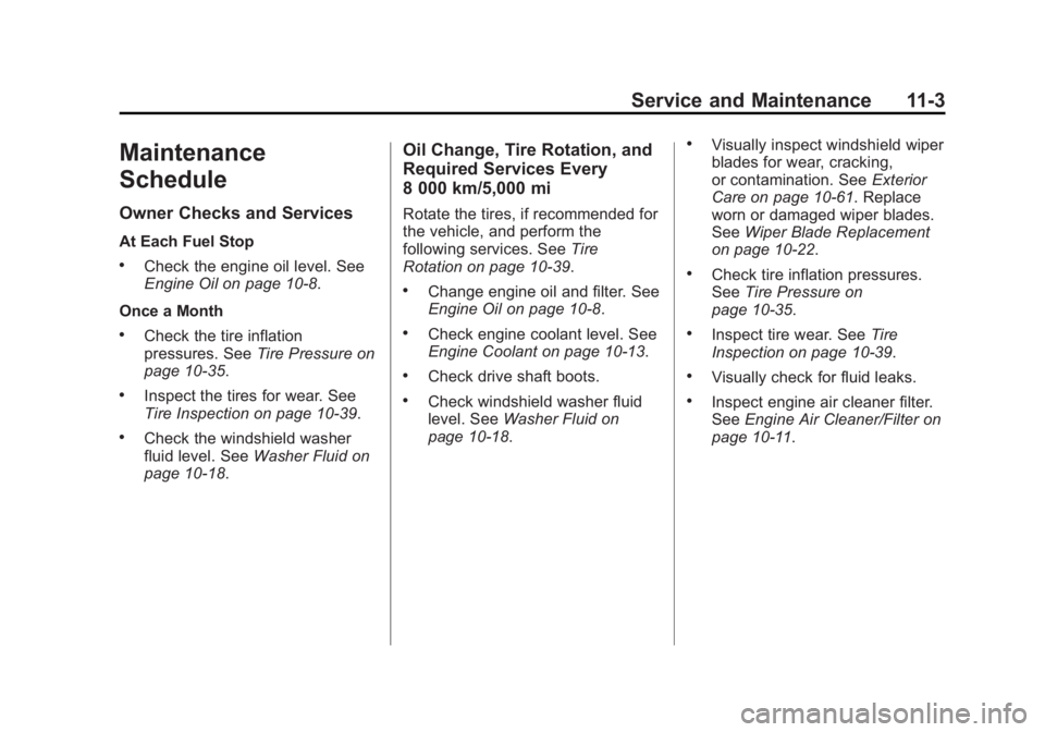 CHEVROLET CITY EXPRESS 2016  Owners Manual Black plate (3,1)Chevrolet City Express Owner Manual (GMNA-Localizing-U.S./Canada-
7707496) - 2015 - CRC - 11/26/14
Service and Maintenance 11-3
Maintenance
Schedule Owner Checks and Services At Each 