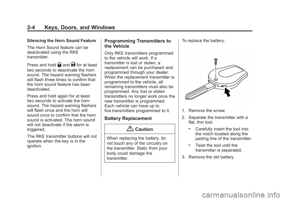 CHEVROLET CITY EXPRESS 2016 Owners Manual Black plate (4,1)Chevrolet City Express Owner Manual (GMNA-Localizing-U.S./Canada-
7707496) - 2015 - CRC - 11/26/14
2-4 Keys, Doors, and Windows Silencing the Horn Sound Feature
The Horn Sound feature