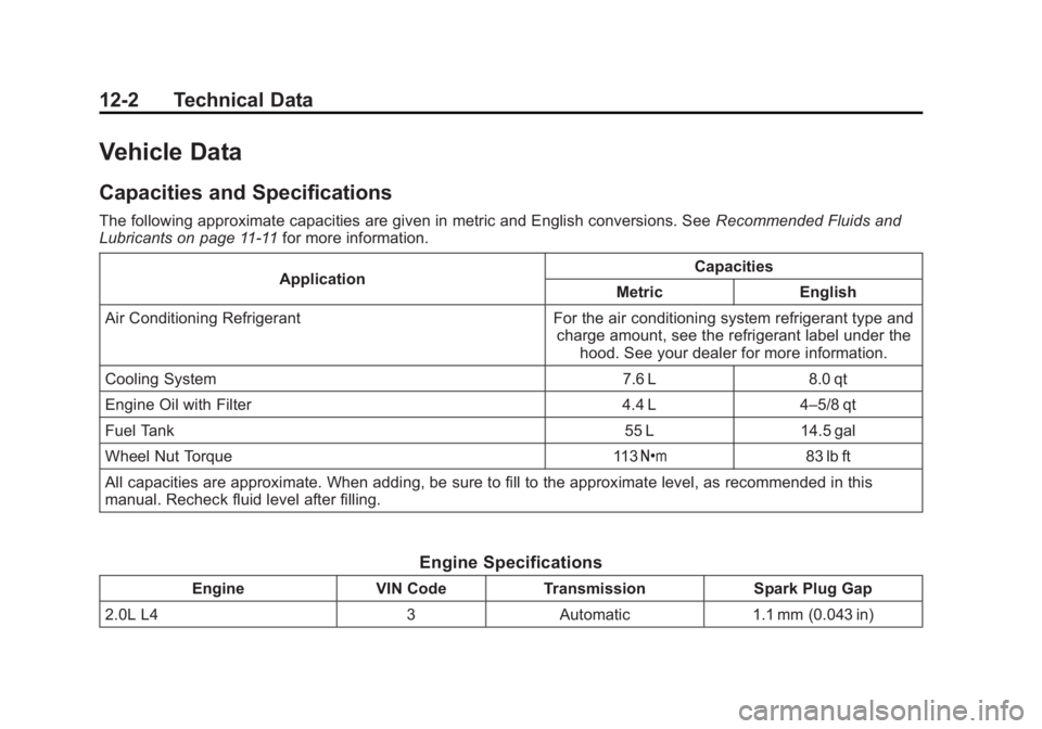 CHEVROLET CITY EXPRESS 2016  Owners Manual Black plate (2,1)Chevrolet City Express Owner Manual (GMNA-Localizing-U.S./Canada-
7707496) - 2015 - CRC - 11/26/14
12-2 Technical Data
Vehicle Data Capacities and Specifications The following approxi