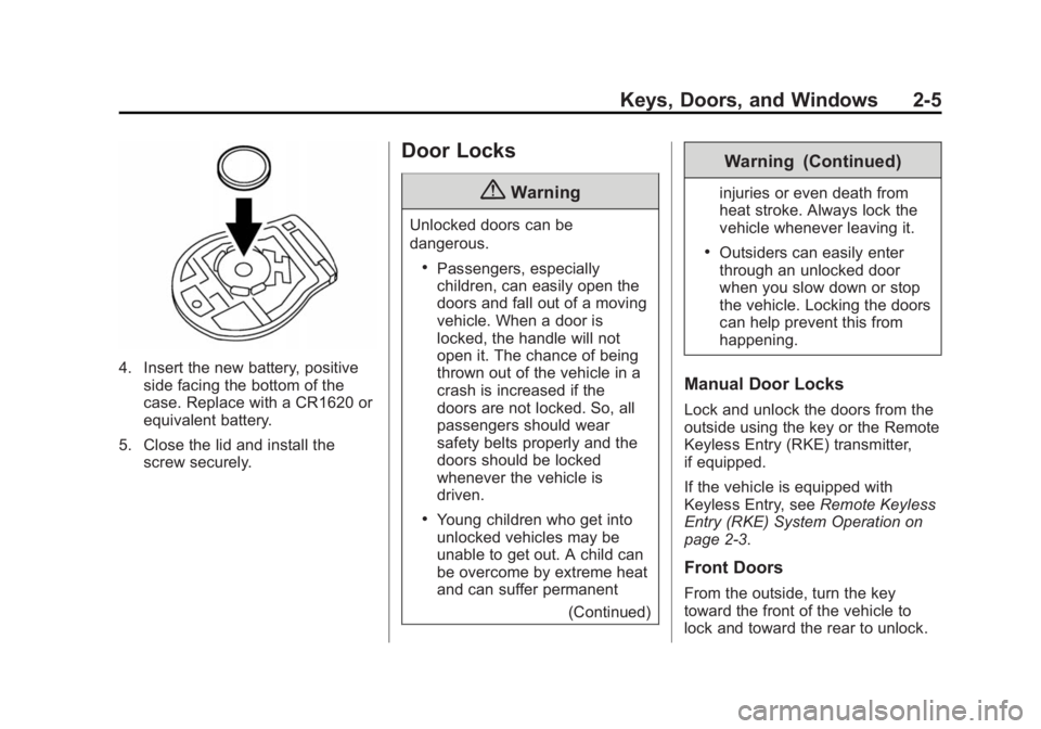 CHEVROLET CITY EXPRESS 2016  Owners Manual Black plate (5,1)Chevrolet City Express Owner Manual (GMNA-Localizing-U.S./Canada-
7707496) - 2015 - CRC - 11/26/14
Keys, Doors, and Windows 2-5
4. Insert the new battery, positive
side facing the bot
