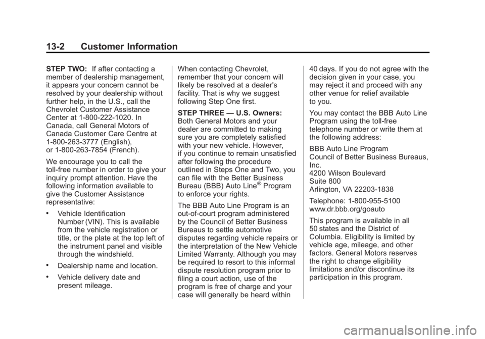 CHEVROLET CITY EXPRESS 2016 Owners Manual Black plate (2,1)Chevrolet City Express Owner Manual (GMNA-Localizing-U.S./Canada-
7707496) - 2015 - CRC - 11/26/14
13-2 Customer Information STEP TWO: If after contacting a
member of dealership manag CHEVROLET CITY EXPRESS 2016 Owners Manual Black plate (2,1)Chevrolet City Express Owner Manual (GMNA-Localizing-U.S./Canada-
7707496) - 2015 - CRC - 11/26/14
13-2 Customer Information STEP TWO: If after contacting a
member of dealership manag
