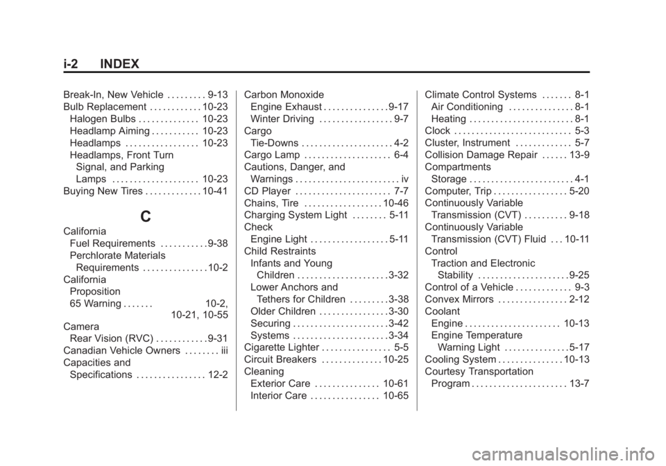 CHEVROLET CITY EXPRESS 2016  Owners Manual Black plate (2,1)Chevrolet City Express Owner Manual (GMNA-Localizing-U.S./Canada-
7707496) - 2015 - CRC - 11/26/14
i-2 INDEX Break-In, New Vehicle . . . . . . . . . 9-13
Bulb Replacement . . . . . . 